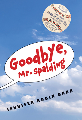 Goodbye, Mr. Spalding By Jennifer Robin Barr Cover Image