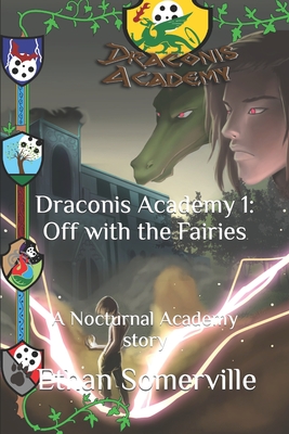 Draconis Academy 1: Off with the Fairies: A Nocturnal Academy story Cover Image