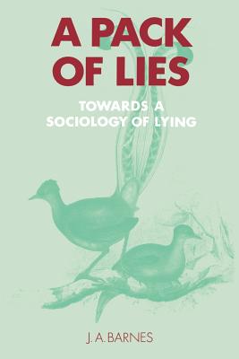 A Pack of Lies: Towards a Sociology of Lying (Themes in the Social Sciences)
