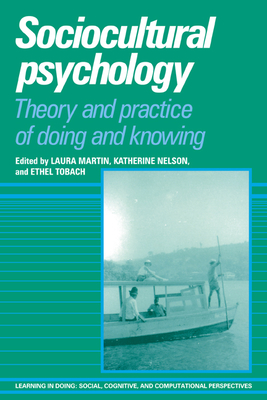 Sociocultural Psychology: Theory and Practice of Doing and Knowing (Learning in Doing: Social) Cover Image