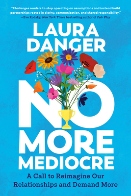 No More Mediocre: A Call to Reimagine Our Relationships and Demand More (Pre-order Signed Copy)