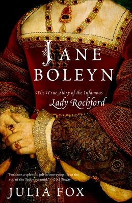 Jane Boleyn: The True Story of the Infamous Lady Rochford