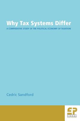 Why Tax Systems Differ: A Comparative Study of the Political Economy of Taxation Cover Image