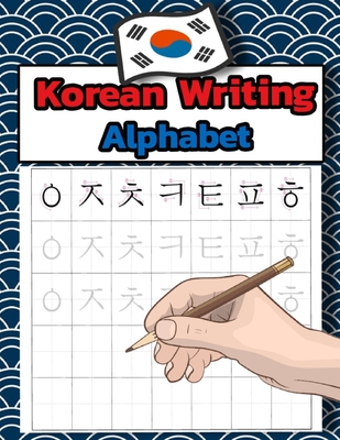 Korean Writing Alphabet: Workbook Practice to Learn How to Trace & Write Korean Alphabet - Hangul Cover Image