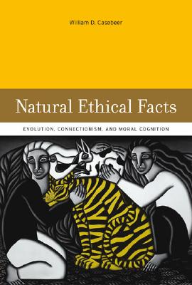 Natural Ethical Facts: Evolution, Connectionism, and Moral Cognition (Bradford Books)