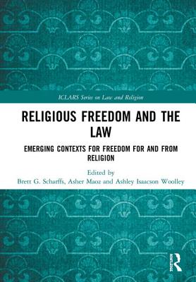 Religious Freedom and the Law: Emerging Contexts for Freedom for and from Religion Cover Image
