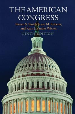 The American Congress By Steven S. Smith, Jason M. Roberts, Ryan J. Vander Wielen Cover Image