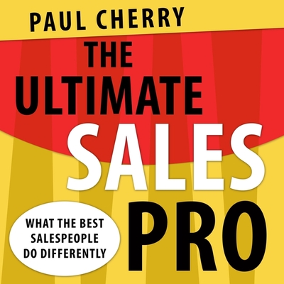 The Ultimate Sales Pro: What the Best Salespeople Do Differently Cover Image