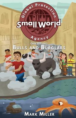 Bulls and Burglars (Small World Global Protection Agency #2)
