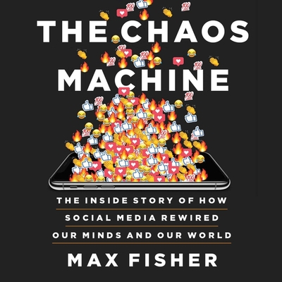 The Chaos Machine: The Inside Story of How Social Media Rewired Our Minds and Our World Cover Image