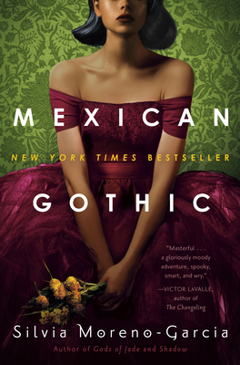 MEXICAN GOTHIC - by Silvia Moreno-Garcia