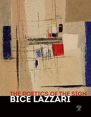 The Poetics of the Sign: Bice Lazzari By Sergio Risaliti (Editor) Cover Image
