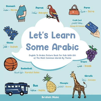 Let's Learn Some Arabic: English To Arabic Picture Book For Kids With 250 Of The Most Common Words By Theme Cover Image
