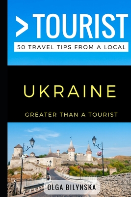 Greater Than a Tourist - Ukraine: 50 Travel Tips from a Local Cover Image