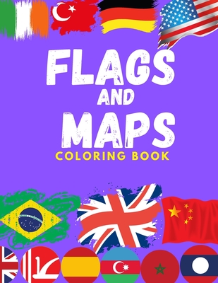 Download Flags And Maps Coloring Book Perfect Geography Gift For Kids And Adult Color In Flags And Maps For All Countries Of The World Creativity Stress Paperback Vroman S Bookstore