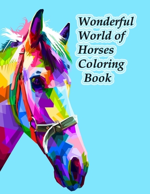 Wonderful World of Horses Coloring Book: Wonderful World of Horses ...