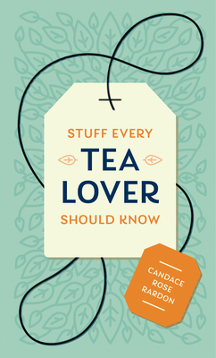 Cover for Stuff Every Tea Lover Should Know (Stuff You Should Know #28)