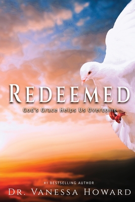 Redeemed: God's Grace Helps Us Overcome By Vanessa Howard Cover Image