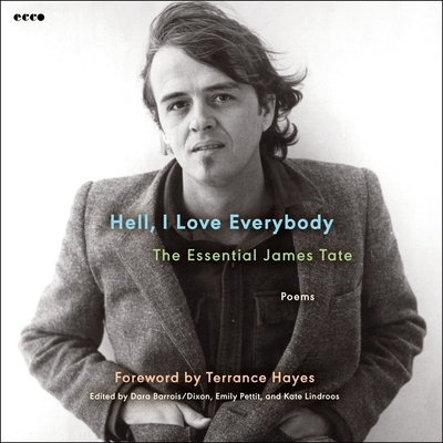 Hell, I Love Everybody: The Essential James Tate: Poems Cover Image