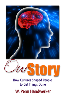 Our Story: How Cultures Shaped People to Get Things Done Cover Image