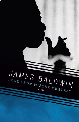Blues for Mister Charlie: A Play (Vintage International) By James Baldwin Cover Image