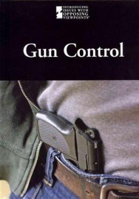 Gun Control (Introducing Issues with Opposing Viewpoints) Cover Image