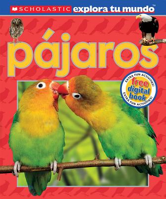 Scholastic Explora tu Mundo: Pájaros: (Spanish language edition of Scholastic Discover More: Birds) Cover Image