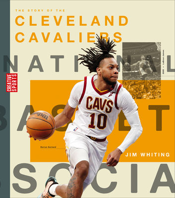 The Story of the Cleveland Cavaliers (Creative Sports: A History of Hoops)