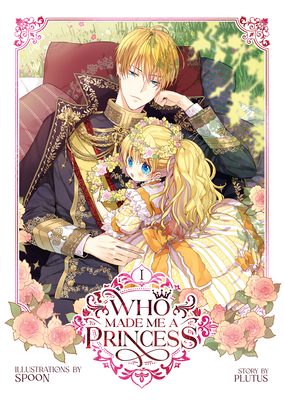 Who Made Me a Princess Vol. 1 By Plutus, Spoon (Illustrator) Cover Image