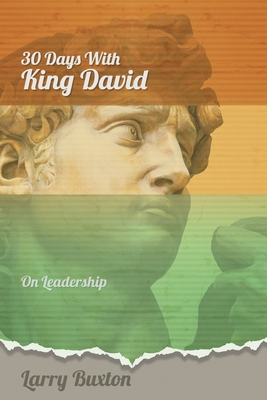 Thirty Days With King David: On Leadership