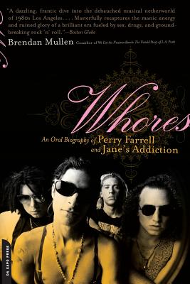 Whores: An Oral Biography of Perry Farrell and Jane's Addiction Cover Image