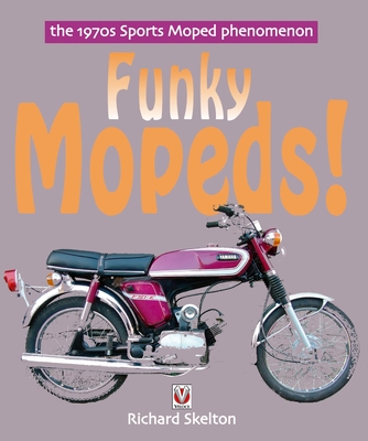 Funky Mopeds!:  The 1970s Sports Moped phenomenon Cover Image