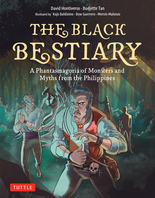 The Black Bestiary: A Phantasmagoria of Monsters and Myths from the Philippines By Budjette Tan, David Hontiveros, Kajo Baldisimo (Illustrator) Cover Image