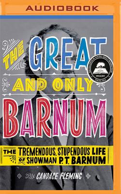 The Great and Only Barnum: The Tremendous, Stupendous Life of Showman P. T. Barnum By Candace Fleming, Christopher Lane (Read by) Cover Image