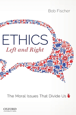 Ethics, Left and Right: The Moral Issues That Divide Us (Paperback 