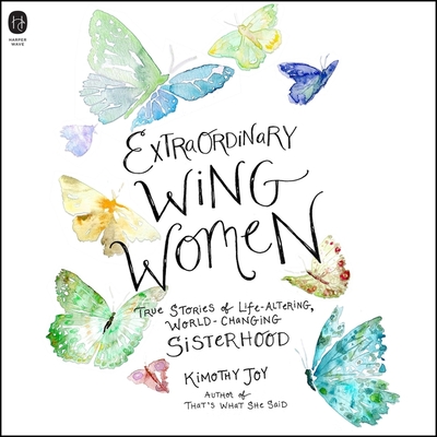 Extraordinary Wing Women: True Stories of Life-Altering, World-Changing Sisterhood Cover Image