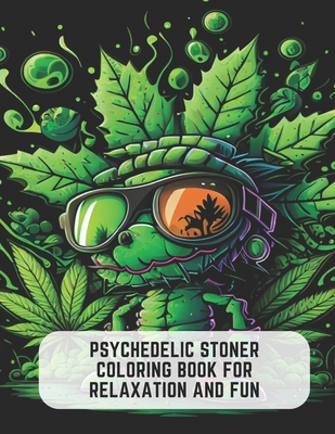 Stoner Coloring Book: A Psychedelic Trippy Coloring Book For Adults  (Paperback)