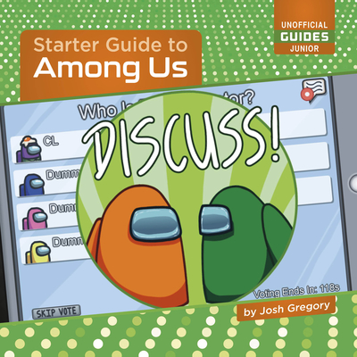 Starter Guide to Among Us (21st Century Skills Innovation Library: Unofficial Guides Ju) By Josh Gregory Cover Image