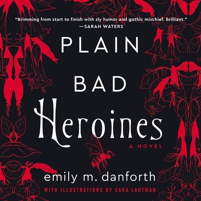 Plain Bad Heroines By Emily M. Danforth, Xe Sands (Read by) Cover Image