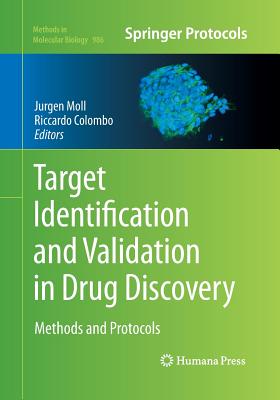 Target Identification and Validation in Drug Discovery: Methods and Protocols (Methods in Molecular Biology #986) By Jurgen Moll (Editor), Riccardo Colombo (Editor) Cover Image