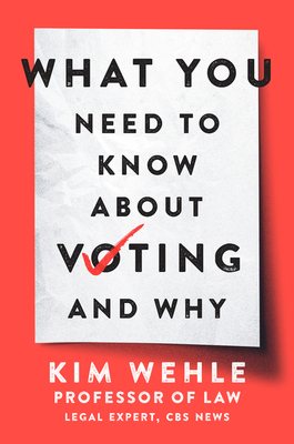 Cover for What You Need to Know About Voting--and Why (Legal Expert Series)