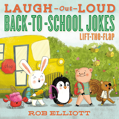 Laugh-Out-Loud Back-to-School Jokes: Lift-the-Flap (Laugh-Out-Loud Jokes for Kids) By Rob Elliott, Mackenzie Haley (Illustrator) Cover Image