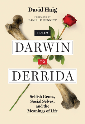 From Darwin to Derrida: Selfish Genes, Social Selves, and the Meanings of Life Cover Image