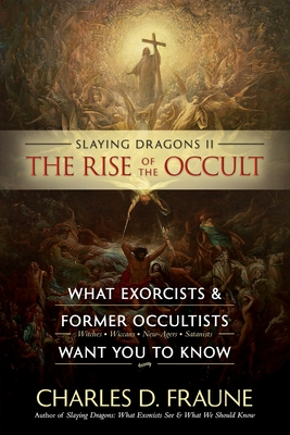 Slaying Dragons II - The Rise of the Occult: What Exorcists & Former Occultists Want You To Know Cover Image