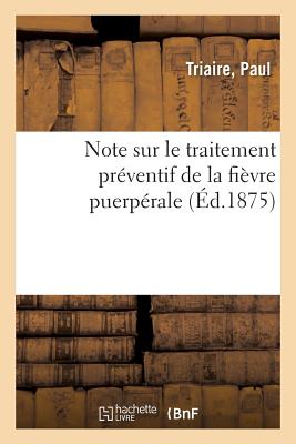 Note Sur Le Traitement Préventif de la Fièvre Puerpérale Cover Image