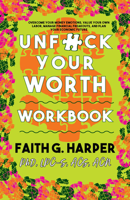 Unfuck Your Worth Workbook: Manage Your Money, Value Your Own Labor, and Stop Financial Freakouts in a Capitalist Hellscape Cover Image