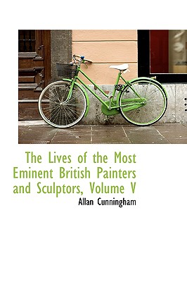 The Lives of the Most Eminent British Painters and Sculptors, Volume V Cover Image