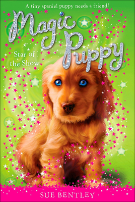 Star of the Show (Magic Puppy #4) By Sue Bentley, Angela Swan (Illustrator) Cover Image