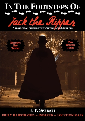 In the Footsteps of Jack the Ripper By J. P. Sperati Cover Image