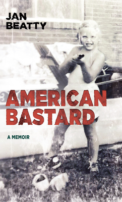 American Bastard By Jan Beatty Cover Image